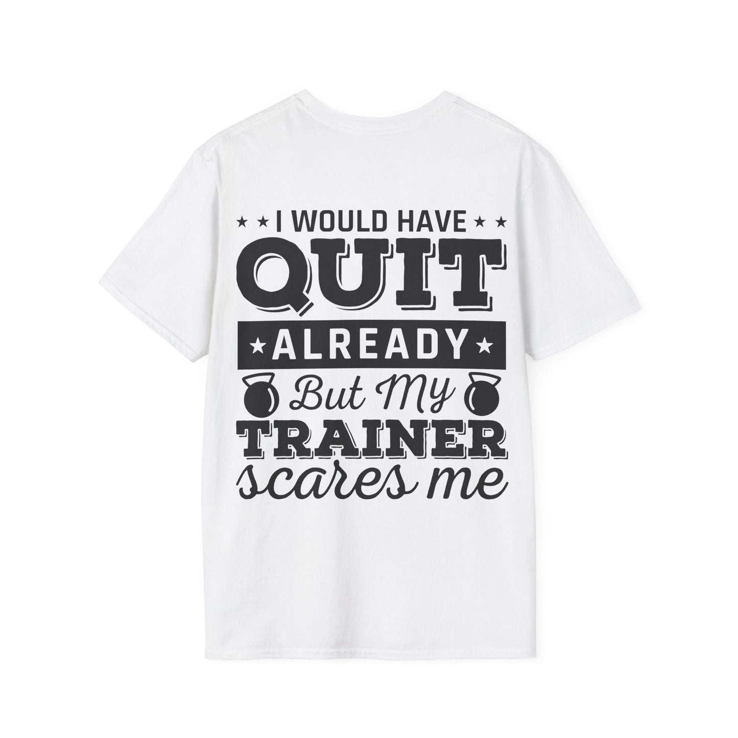 I Would Have Quit Already But my Trainer Scares Me