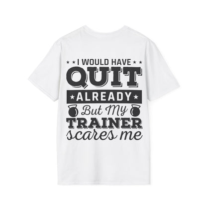 I Would Have Quit Already But my Trainer Scares Me