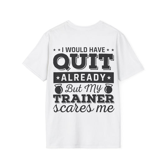 I Would Have Quit Already But my Trainer Scares Me